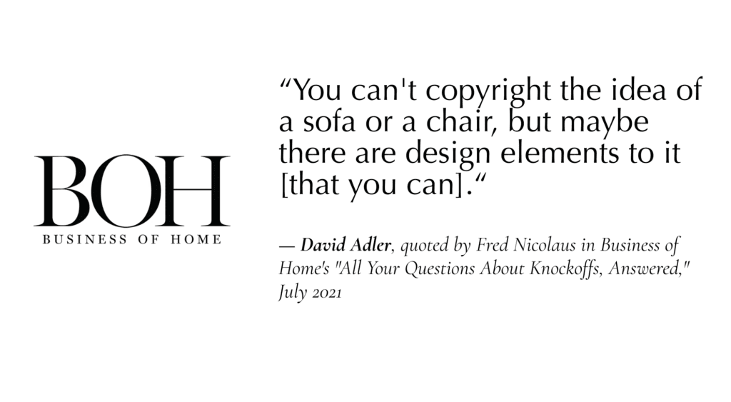“You can't copyright the idea of a sofa or a chair, but maybe there are design elements to it [that you can].“